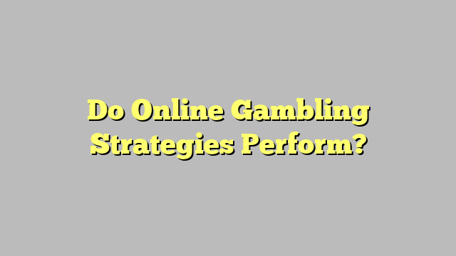 Do Online Gambling Strategies Perform?